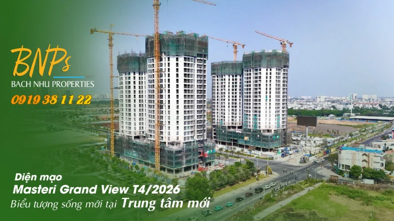 Diện mạo Masteri Grand View T4/2026 - Bách Như Properties - BNPs